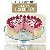 The Best of America's Test Kitchen 2016: The Year's Best Recipes, Equipment Reviews, and Tastings