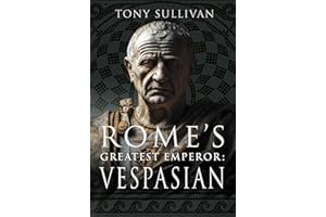 Rome's Greatest Emperor: Vespasian