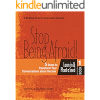 Stop Being Afraid: 5 Steps to Transform your Conversations about Racism: A Workbook for Racial Justice Advocates (Racial… book cover
