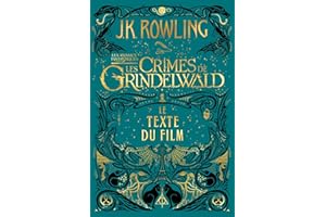 Les Animaux fantastiques : Les Crimes de Grindelwald - Le texte du film (French Edition)