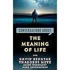 Conversations about the Meaning of Life (Conversations about Philosophy)