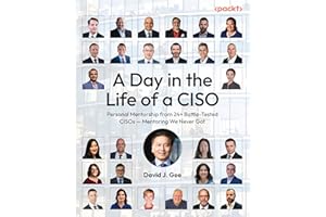 A Day in the Life of a CISO: Personal Mentorship from 24+ Battle-Tested CISOs — Mentoring We Never Got
