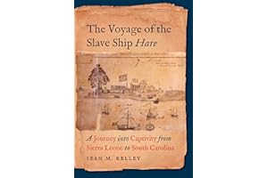 The Voyage of the Slave Ship Hare: A Journey into Captivity from Sierra Leone to South Carolina