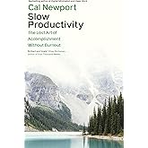 Slow Productivity: The Lost Art of Accomplishment Without Burnout