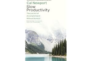 Slow Productivity: The Lost Art of Accomplishment Without Burnout