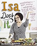 Isa Does It: Amazingly Easy, Wildly Delicious Vegan Recipes for Every Day of the Week