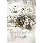 Stockholm Syndrome Christianity: Why America’s Christian Leaders Are Failing — and What We Can Do About It