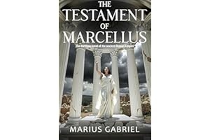 The Testament Of Marcellus: The Thrilling Novel of the Ancient Roman Empire