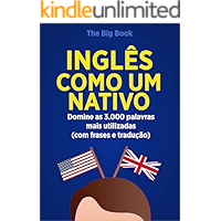 Inglês Como Um Nativo ( Aprenda 10x mais Rápido ): Domine as 3.000 Palavras Mais Utilizadas do Inglês - Com Frase e… book cover
