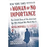 A Woman of No Importance: The Untold Story of the American Spy Who Helped Win World War II