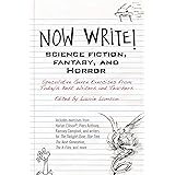 Now Write! Science Fiction, Fantasy and Horror: Speculative Genre Exercises from Today's Best Writers and Teachers (Now Write