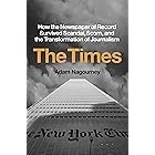 The Times: How the Newspaper of Record Survived Scandal, Scorn, and the Transformation of Journalism