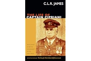 The Life of Captain Cipriani: An Account of British Government in the West Indies, with the pamphlet The Case for West-Indian Self Government (The C. L. R. James Archives)
