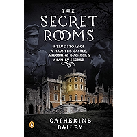 The Secret Rooms: A True Story of a Haunted Castle, a Plotting Duchess, and a Family Secret book cover
