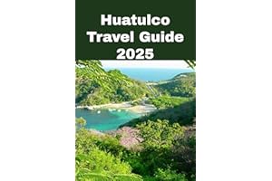 Huatulco Travel Guide 2025: The Guide to Mexico’s Pacific Paradise