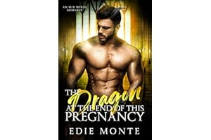 The Dragon at the End of This Pregnancy: M/X Fantasy Mpreg Romance (The Monster at the End of His Pregnancy Book 3)