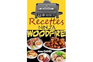 Recettes Ninja Woodfire: Maîtrisez l'Art de la Cuisson au Feu de Bois avec des Saveurs Inégalées ! (French Edition)