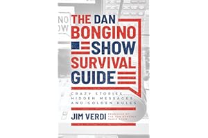 The Dan Bongino Show Survival Guide: Crazy Stories, Hidden Messages, and Golden Rules