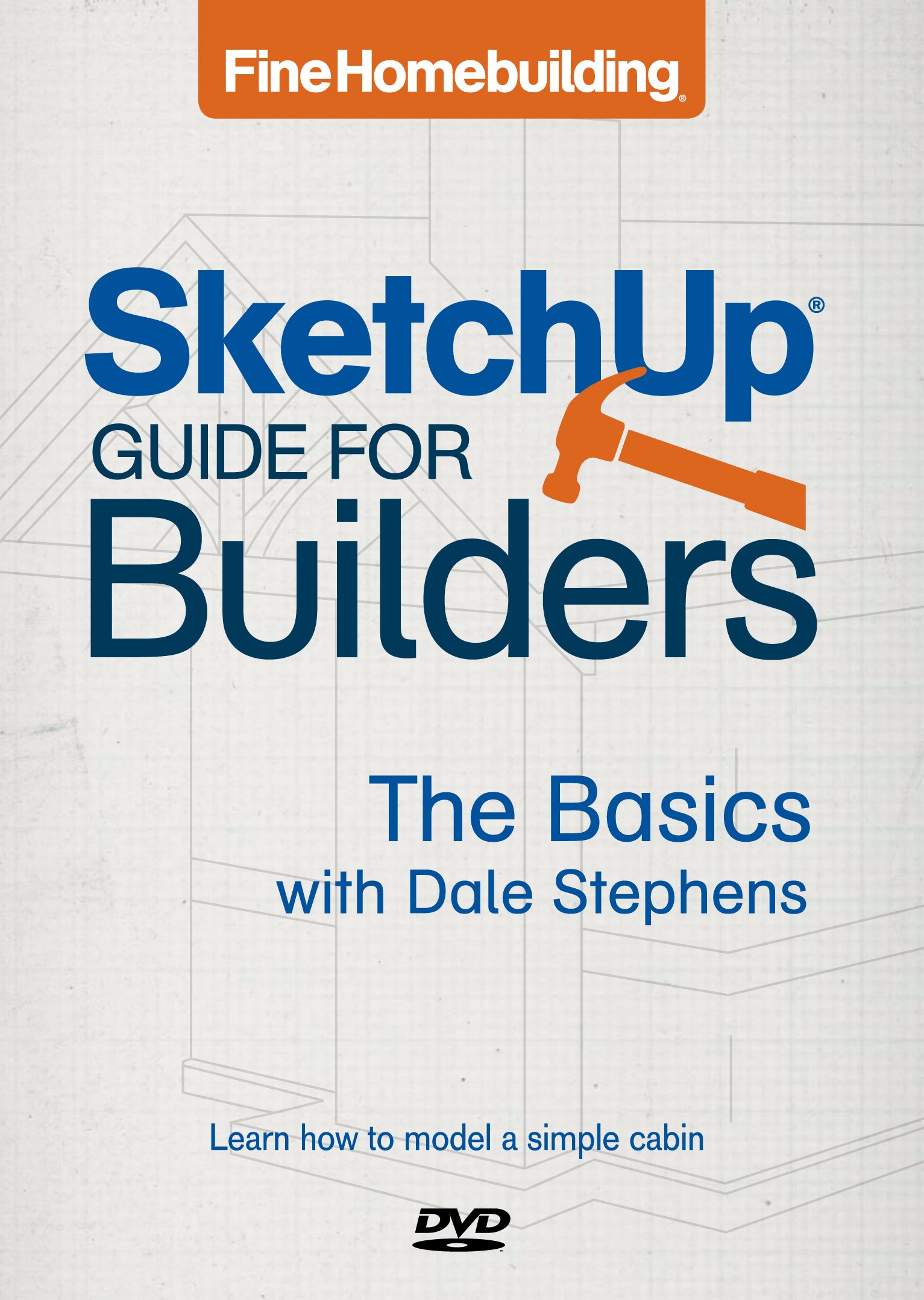 Fine Homebuilding Sketchup Guide For Builders The Basics