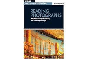 Reading Photographs: An Introduction to the Theory and Meaning of Images (Basics Creative Photography)