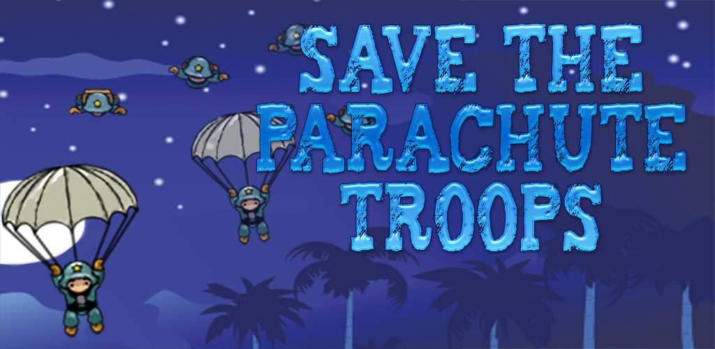 Save The Parachute Troops From Falling Down