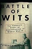 Battle of Wits: The Complete Story of Codebreaking in World War II