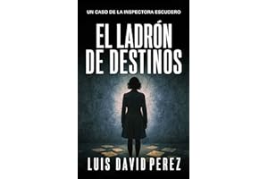 El ladrón de destinos: Inspectora Escudero nº7. Thriller policíaco. (Inspectora Escudero. Novela policíaca negra de misterio 