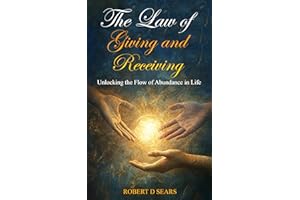 The Law of Giving and Receiving: Unlocking the Flow of Abundance in Life (Awakened Living: A Guide to Spiritual and Personal 