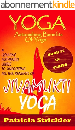 Download Yoga Astonishing Benefits Of Jivamukti Yoga: A Genuine Authentic Guide To Unlocking All The Benefits Of Jivamukti Yoga (How To Easily And Quickly Save Your Life Book 7) (English Edition) PDF