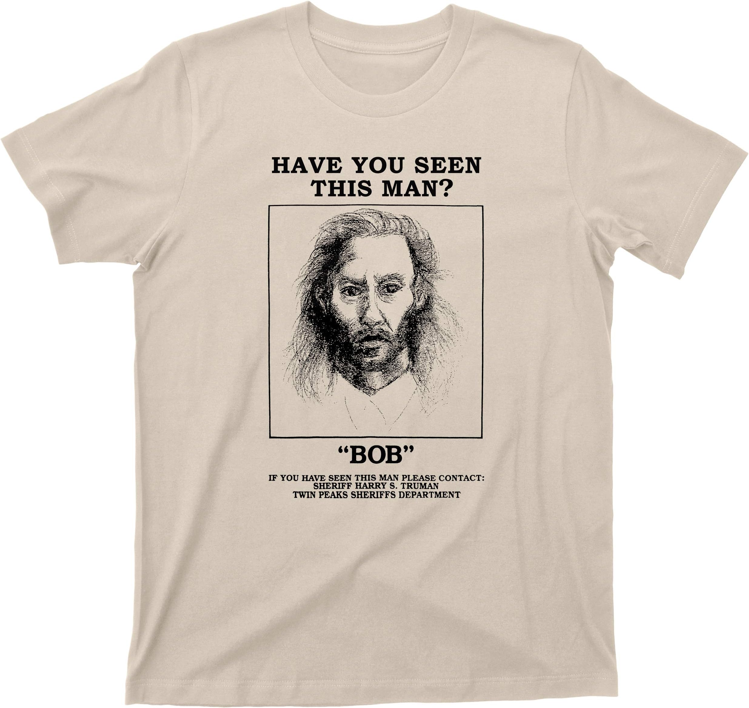 Have You Seen Killer Bob T Shirt Special Agent Dale Cooper Laura Palmer Owl Cave Tee