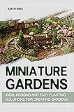 Miniature Gardens: Ideal Designs And Easy Planting