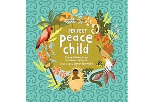 Perfect Peace Child: A True Story of How One Tribe Found Forever Peace