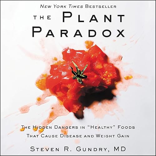 Download The Plant Paradox: The Hidden Dangers in 'Healthy' Foods That Cause Disease and Weight Gain PDF