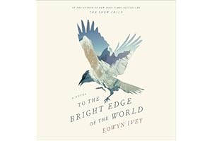 To the Bright Edge of the World: A Novel