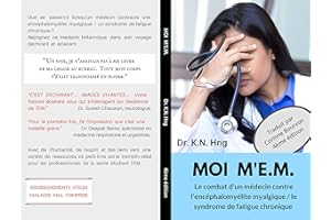 MOI M'E.M.: Le combat d'un médecin contre l'encéphalomyélite myalgique / le syndrome de fatigue chronique (French Edition)