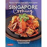 Singapore Cooking: Fabulous Recipes from Asia's Food Capital