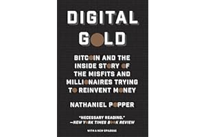 Digital Gold: Bitcoin and the Inside Story of the Misfits and Millionaires Trying to Reinvent Money