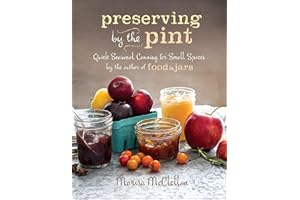 Preserving by the Pint: Quick Seasonal Canning for Small Spaces from the author of Food in Jars
