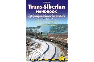 Trans-Siberian Handbook: The guide to the world's longest railway journey with 90 maps and guides to the rout, cities and towns in Russia, Mongolia & China