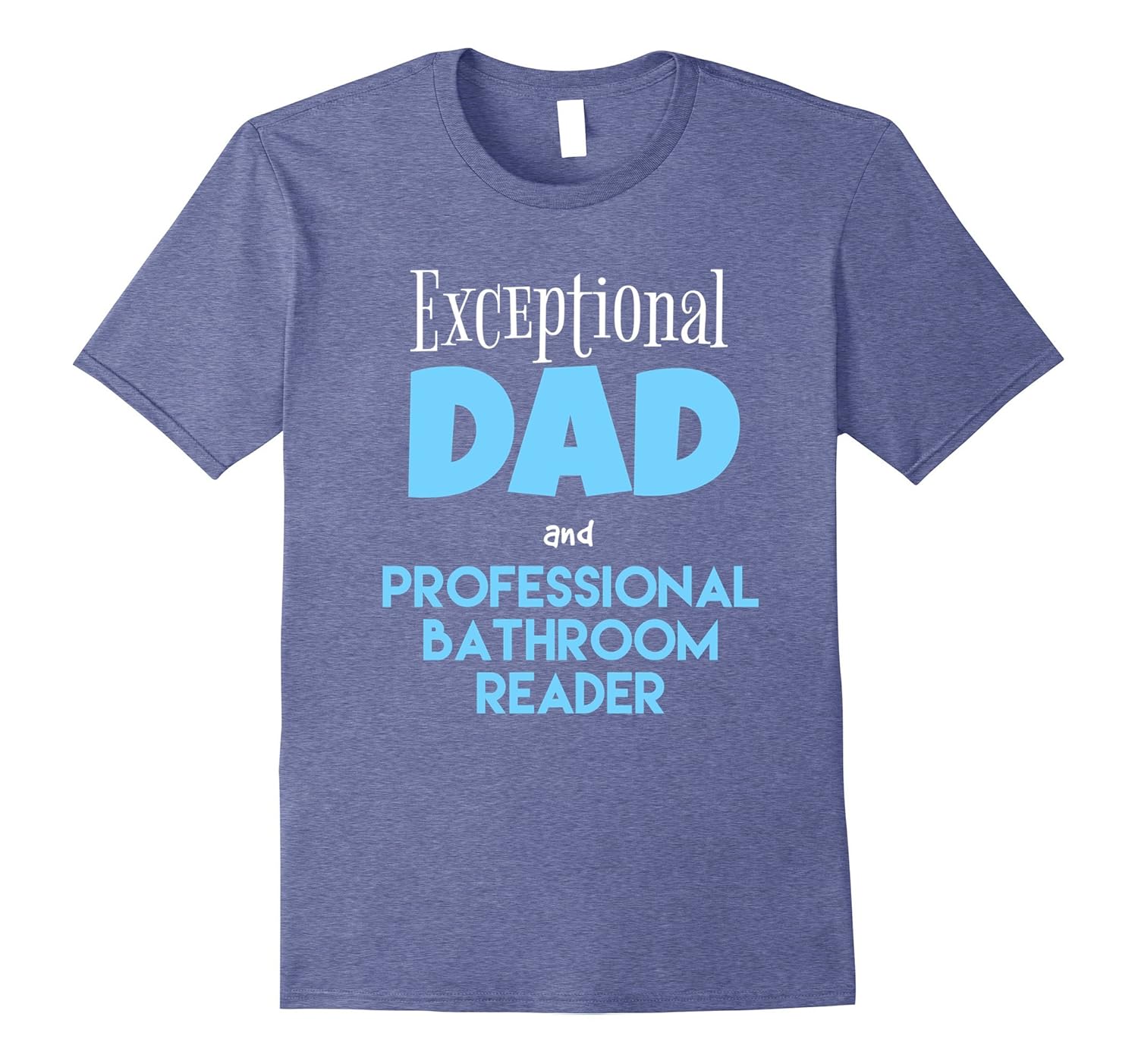 Exceptional Dad and Bathroom Reader Funny Father's Day Tee-anz