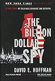 The Billion Dollar Spy: A True Story of Cold War Espionage and Betrayal