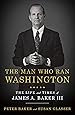 The Man Who Ran Washington: The Life and Times of James A. Baker III