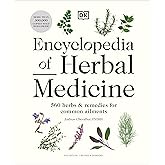 Encyclopedia of Herbal Medicine New Edition: 560 Herbs and Remedies for Common Ailments