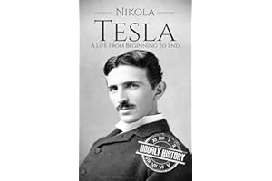 Nikola Tesla: A Life from Beginning to End (Biographies of Inventors)
