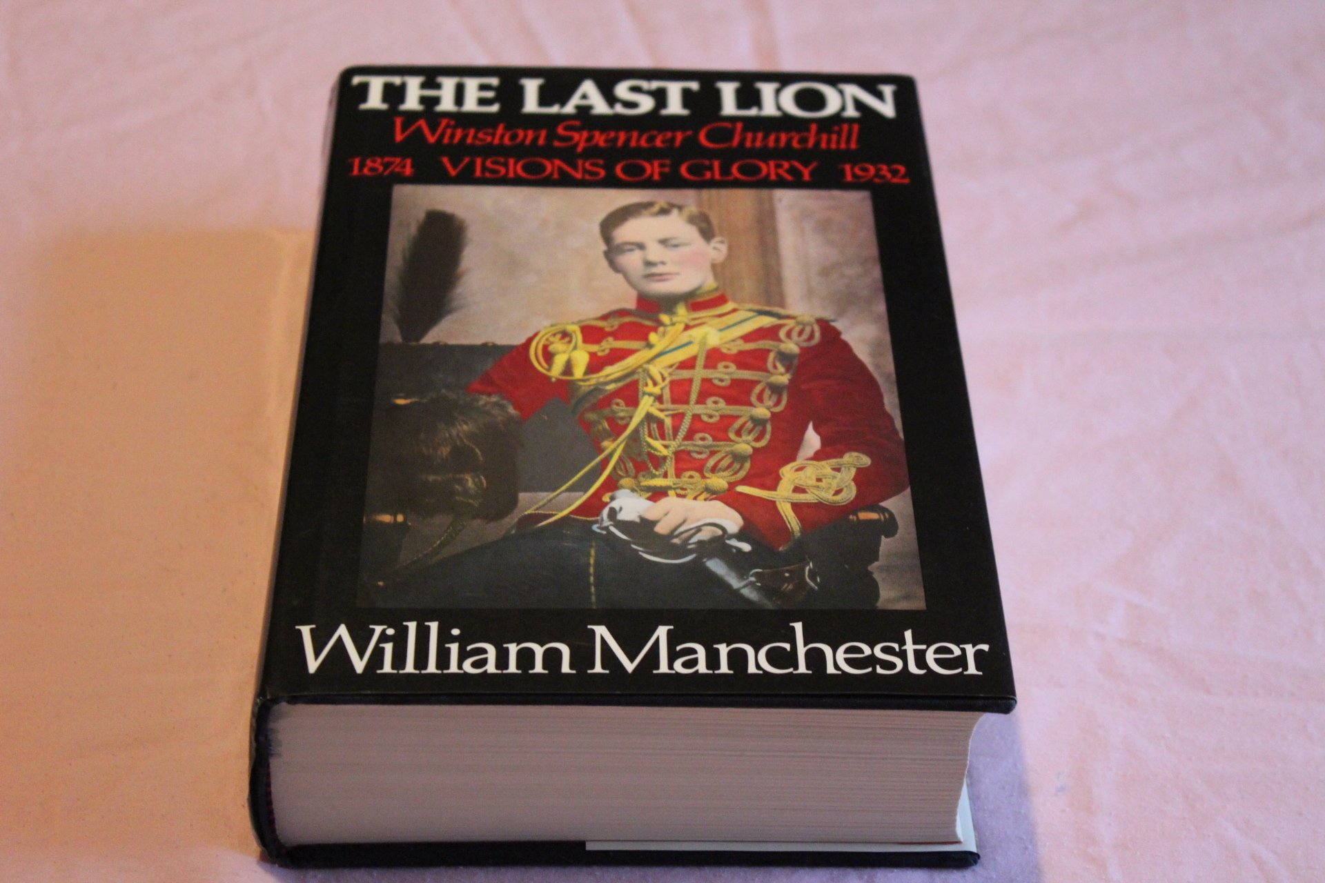 The Last Lion Winston Spencer Churchill Visions Of Glory 1874 1932 By Manchester William Raymond 1983 Hardcover Manchester William Illus With Photos Amazon Com Books