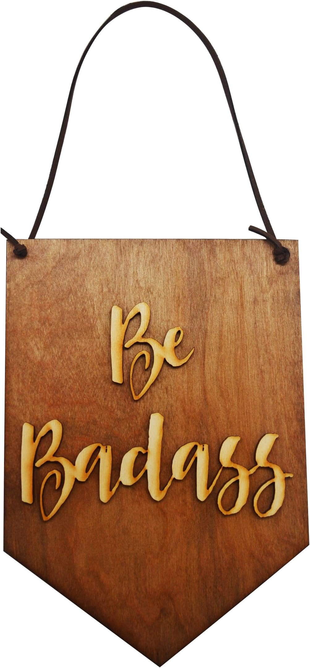 Local Artist Be Badass Decorative Hanging Wooden Sign Wall Decor