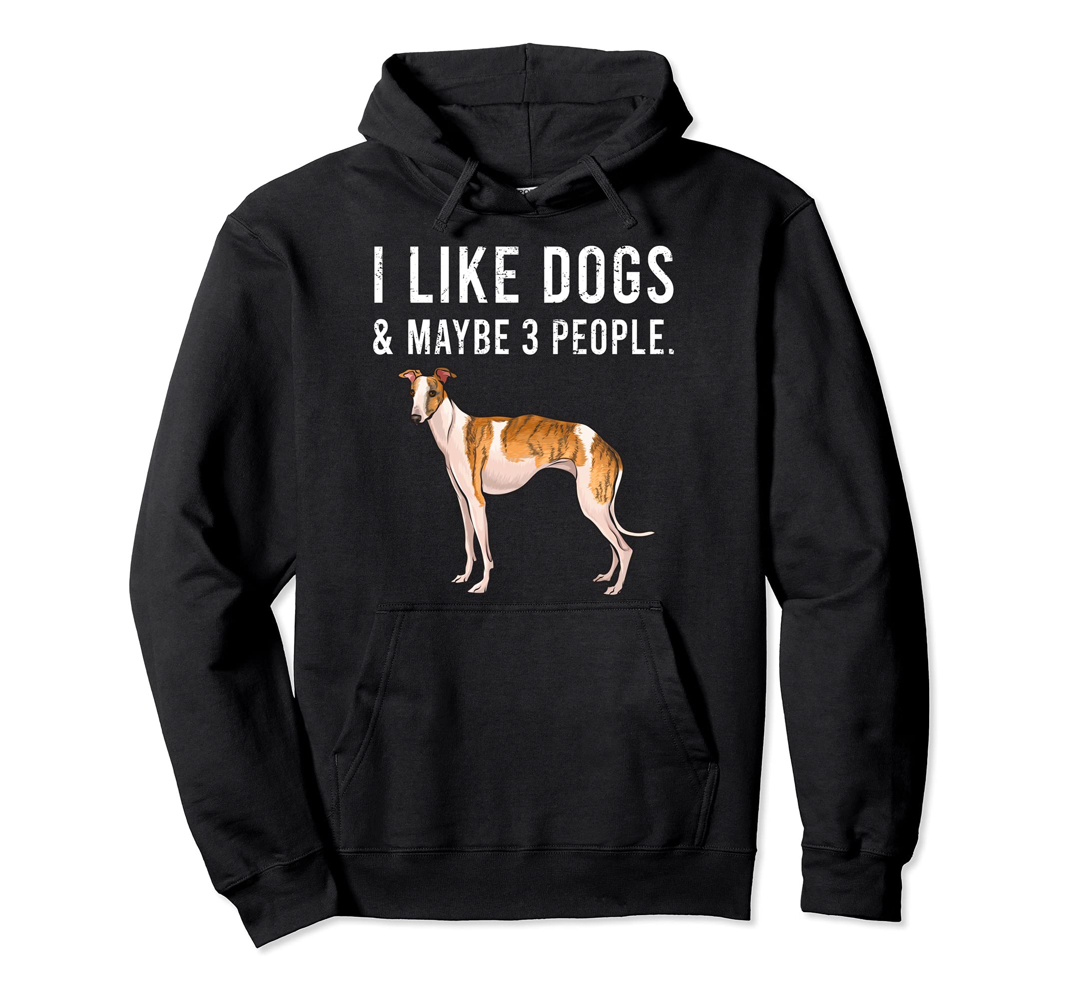 Funny I Like Whippet Dogs And Maybe 3 People Pullover Hoodie