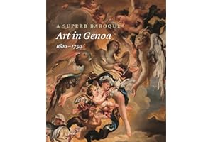 A Superb Baroque: Art in Genoa, 1600–1750