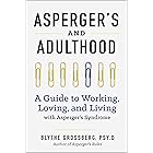 Aspergers and Adulthood: A Guide to Working, Loving, and Living With Aspergers Syndrome