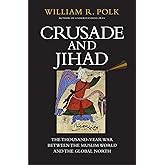 Crusade and Jihad: The Thousand-Year War Between the Muslim World and the Global North (The Henry L. Stimson Lectures Series)